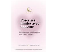 Poser ses limites avec douceur: Un journal doux et thérapeutique pour femmes sensibles