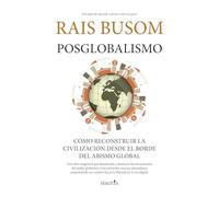 Posglobalismo: Cómo reconstruir la civilización desde el borde del abismo global (Reflejos de Actualidad)