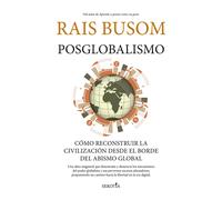 Posglobalismo. Cómo reconstruir la civilización desde el borde | Rais Busom