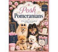 Posh Pomeranians: A Fun Adult Coloring Book for Dog Lovers (Paws & Personality Coloring Books)