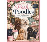 Posh Poodles: A Fun Adult Coloring Book for Dog Lovers (Paws & Personality Coloring Books)
