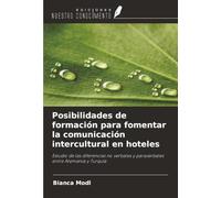 Posibilidades de formación para fomentar la comunicación intercultural en hoteles: Estudio de las diferencias no verbales y paraverbales entre Alemania y Turquía
