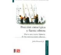 posicion estrategica y fuerza obrera: hacia una nueva historia de los