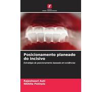 Posicionamento planeado do incisivo: Estratégia de posicionamento baseada em evidências