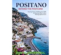 Positano Beyond the Postcard: Staying Smart, Walking the Cliffs & Enjoying Italy’s Most Photographed Town