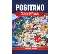 Positano Guida di viaggio 2026: Esplora i gioielli nascosti, le spiagge, i villaggi panoramici, la cucina locale e le principali attrazioni d'Italia della Costa Amalfitana