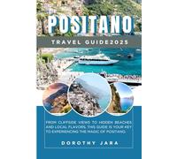 POSITANO TRAVEL GUIDE 2025: Where to Stay, Eat, and Explore in Italy’s Coastal Paradise