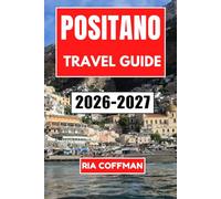 Positano Travel Guide 2026-2027: Wander Pastel Streets, Savor Coastal Flavors, and Discover Authentic Italian Charm