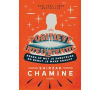 Positieve intelligentie: reken af met je saboteurs en benut je ware kracht