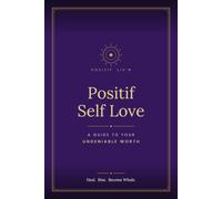 Positif Self Love: A Guide to Your Undeniable Worth