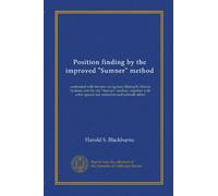 Position finding by the improved "Sumner" method: contrasted with the new navigation (Marcq St. Hilaire System), and the old "Sumner" method ; ... few special star reduction and azimuth tables