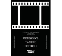 Positional Workbook: Offensive Tackle: Companion to The Football Film Workbook (A Football Film Series)