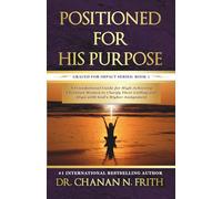 Positioned for His Purpose: A Foundational Guide for High-Achieving Christian Women to Clarify Their Calling and Align with God’s Higher Assignment (Graced for Impact)