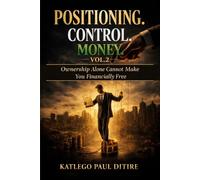 Positioning 'n Control 'n Money: Ownership alone cannot make you financially free: 2