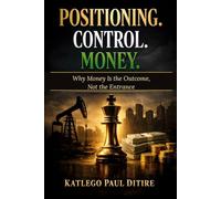 Positioning 'n Control 'n Money: Why Money Is the Outcome, Not the Entrance: 1