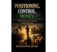 Positioning 'n Control 'n Money: Why Money Is the Outcome, Not the Entrance