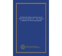 Positions des thèses soutenues par les élèves de la promotion de ... pour obtenir le diplôme d'archiviste paléographe (1850/53-1852/55)