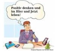 Positiv Denken Und Im Hier Und Jetzt Leben (audiolibro)