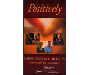 Positivamente: Cuidadores de niños que enfrentan el VIH y el SIDA [VHS]