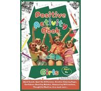 Positive Activity Book for Girls 7+: Fun, Creative, and Confidence-Boosting Activities: Encourage Positivity, Self-Esteem, and Creative Thinking with Engaging & Inspirational Activities