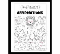 Positive affirmation animals: Color your way to happiness
