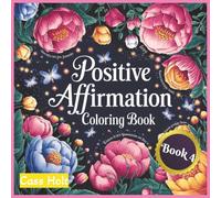 Positive Affirmation Coloring Book 4: Uplifting Pages That Spark Joy | Encouraging Illustrations to Build Confidence | Empowering Designs | Inspiring ... Outlines for Calm Moments and Recharge |