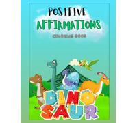 Positive Affirmation Coloring Book: Dinosaur Edition