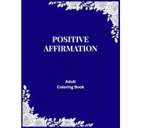 Positive Affirmation Coloring Book: For Adults