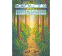 Positive Affirmation Guided Journal: Mindful Reflection for Inner Renewal, Self-Care, Confidence & Emotional Well-Being
