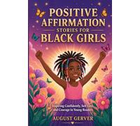 Positive Affirmation Stories for Black Girls: Inspiring Confidence, Self-Love, and Courage in Young Readers