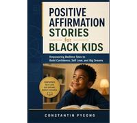 Positive Affirmation Stories for Black Kids: Empowering Bedtime Tales to Build Confidence, Self Love, and Big Dreams