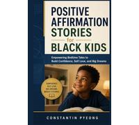 Positive Affirmation Stories for Black Kids: Empowering Bedtime Tales to Build Confidence, Self Love, and Big Dreams