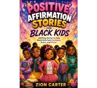 Positive Affirmation Stories for Black Kids: Uplifting Stories to Help Negro Girls Feel Confident, Brave, and Proud