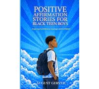 Positive affirmation Stories for Black Teen Boys: Inspiring Confidence, Courage, and Self-Belief