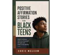 Positive Affirmation Stories for Black Teens: Build Confidence, Self-Love, Emotional Strength, and Pride in Your Identity