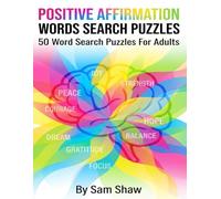 POSITIVE AFFIRMATION WORDS SEARCH PUZZLES: 50 WORD SEARCH PUZZLES FOR ADULTS