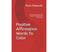 Positive Affirmation Words To Color: An Inspirational Coloring Book for Positivity and Inner Peace