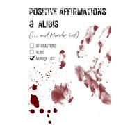 Positive Affirmations & Ali nd a Murder List): A funny sarcastic notebook and dark humour gift for friends, coworkers and overthinkers