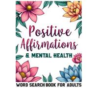 Positive Affirmations and Mental Health Word Search Book for Adults: Word Search Therapy for Anxiety, Burnout, and Stress Recovery