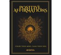 Positive Affirmations: COLOR YOUR MIND , CALM YOUR SOUL