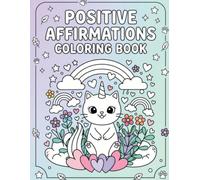 Positive Affirmations Coloring Book: Cute Cat-Unicorn Coloring Pages for Kids and Adults to Build Confidence, Kindness, Self-Love, and Creativity