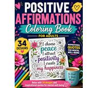 Positive Affirmations Coloring Book for Adults: Relax with 34 designs and inspirational quotes for mental well-being