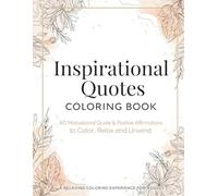 Positive Affirmations Coloring Book for Adults: Relaxing Inspirational Quotes, Mindfulness Designs & Stress-Relief Coloring Pages for Calm, Focus, and Creativity