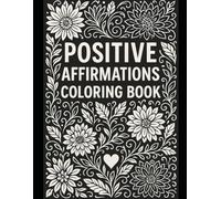 Positive Affirmations Coloring Book for Adults: Uplift Your Mind and Calm Your Soul