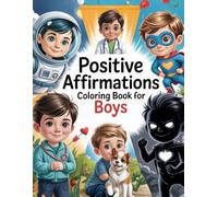 POSITIVE AFFIRMATIONS COLORING BOOK FOR BOYS: Motivational Coloring Pages to Inspire Strong and Kind Boys