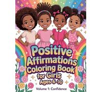 Positive Affirmations Coloring Book For Girls Ages 6-10: Volume 1- Confidence