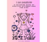 Positive Affirmations Coloring Book for Kids: Simple and Fun Coloring Pages That Teach Confidence, Kindness, Gratitude, and a Positive Mindset for Young Children