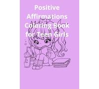 Positive Affirmations Coloring Book for Teen Girls: Beautiful Line Art Drawings with Motivational Quotes to Build Confidence and Self-Esteem.