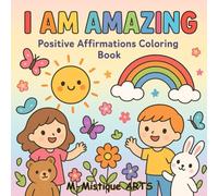 Positive Affirmations Coloring Book: Inspirational Coloring Pages with Uplifting Quotes and Beautiful Designs for Relaxation, Mindfulness, and Self-Love