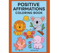 Positive Affirmations Coloring Book: Positive Affirmations with Cute Animals to Inspire Confidence and Joy